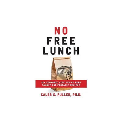 No Free Lunch - by Caleb S Fuller (Paperback)