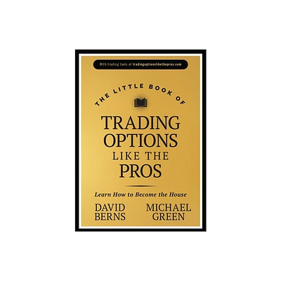 The Little Book of Trading Options Like the Pros - (Little Books. Big Profits) by David M Berns & Michael Green (Hardcover)