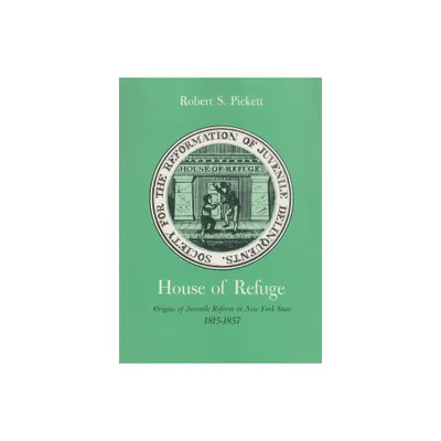 House of Refuge - (New York State) by Robert Pickett (Paperback)