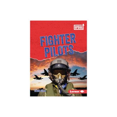 Fighter Pilots - (Dangerous Jobs (Updog Books (Tm))) by Clara Cella (Paperback)