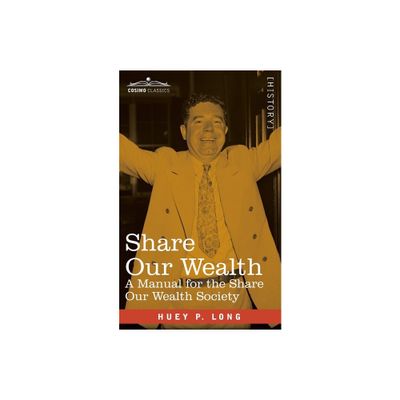 Share Our Wealth - by Huey P Long (Paperback)