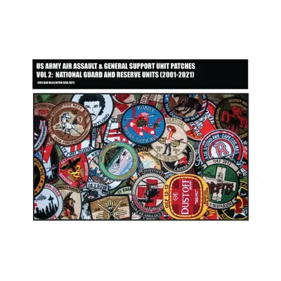 US Army Air Assault & General Support Unit Patches Volume 2 - (US Army Aviation Patches) by Daniel M McClinton (Paperback)