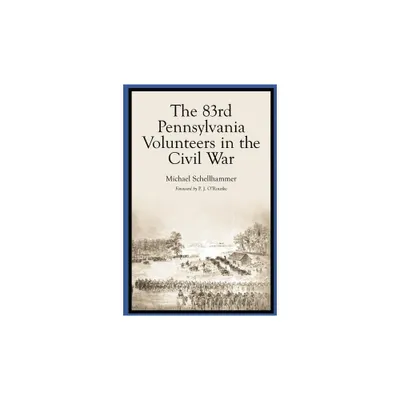 The 83rd Pennsylvania Volunteers in the Civil War - by Michael Schellhammer (Paperback)