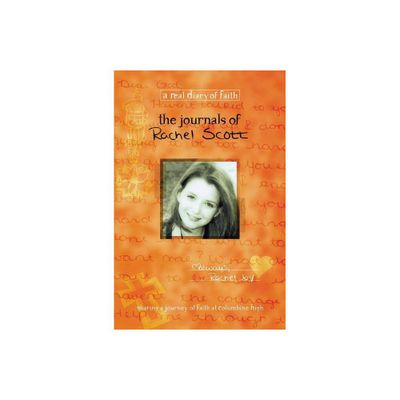 The Journals of Rachel Scott - (Real Diary of Faith) by Beth Nimmo (Paperback)