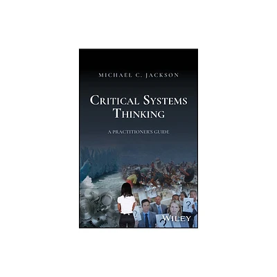 Critical Systems Thinking - by Michael C Jackson (Hardcover)