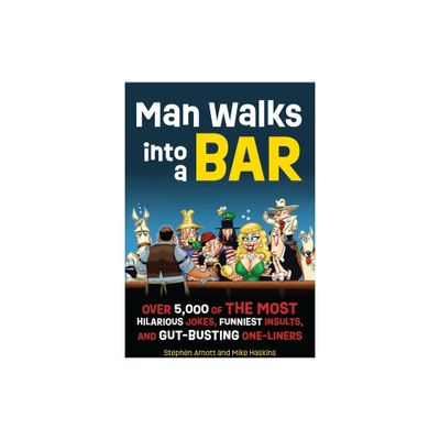 Man Walks Into a Bar - by Stephen Arnott & Mike Haskins (Paperback)