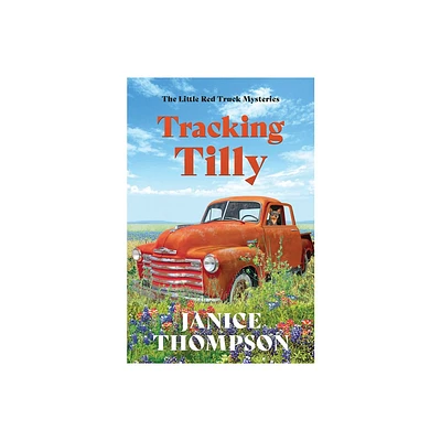 Tracking Tilly - (Red Truck Mysteries) by Janice Thompson (Paperback)