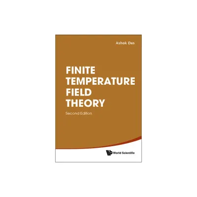 Finite Temperature Field Theory (Second Edition) - by Ashok Das (Hardcover)