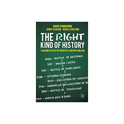 The Right Kind of History - by D Cannadine & J Keating & N Sheldon (Paperback)