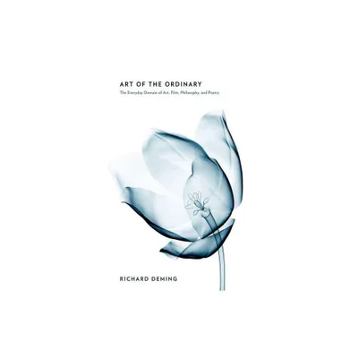 Art of the Ordinary - by Richard Deming (Hardcover)