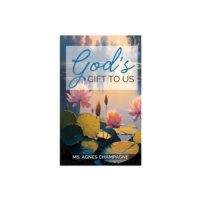 Gods Gift to Us - by Agnes Champagne (Paperback)