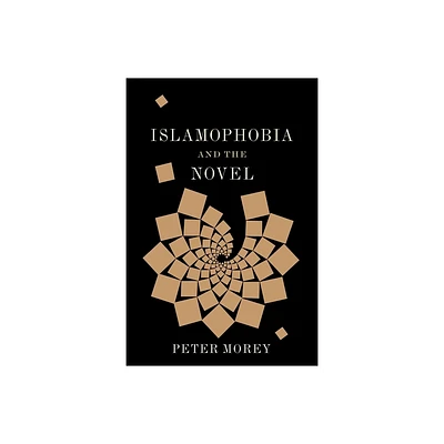 Islamophobia and the Novel - (Literature Now) by Peter Morey (Hardcover)