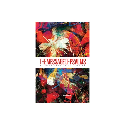 The Message of Psalms: Premier Journaling Edition (Softcover, Blaze Into View) - by Eugene H Peterson (Paperback)