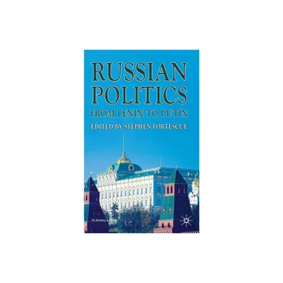 Russian Politics from Lenin to Putin - (St Antonys) by S Fortescue (Hardcover)