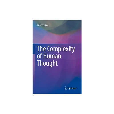 The Complexity of Human Thought - by Robert Leve (Paperback)