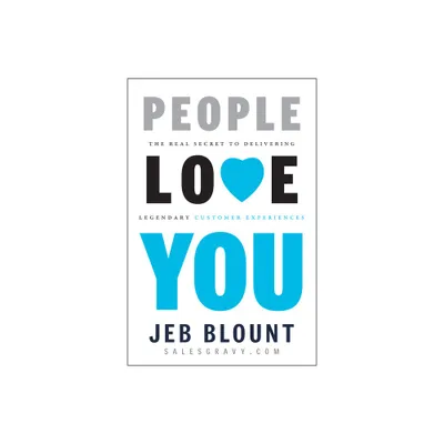 People Love You - (Jeb Blount) by Jeb Blount (Hardcover)