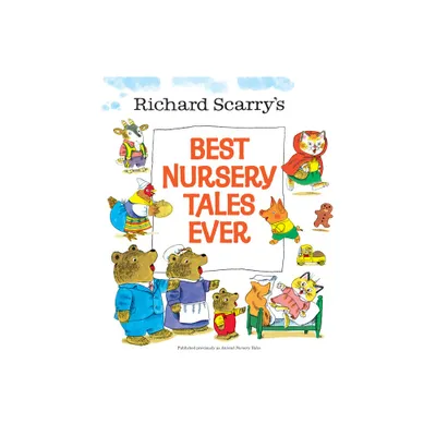 Richard Scarrys Best Nursery Tales Ever - (Hardcover)