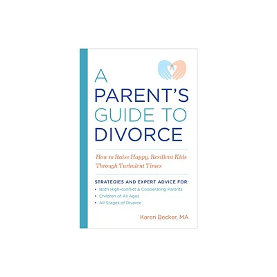 A Parents Guide to Divorce - by Karen Becker (Paperback)