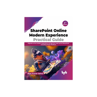 SharePoint Online Modern Experience Practical Guide - 2nd Edition - by Bijay Kumar Sahoo (Paperback)