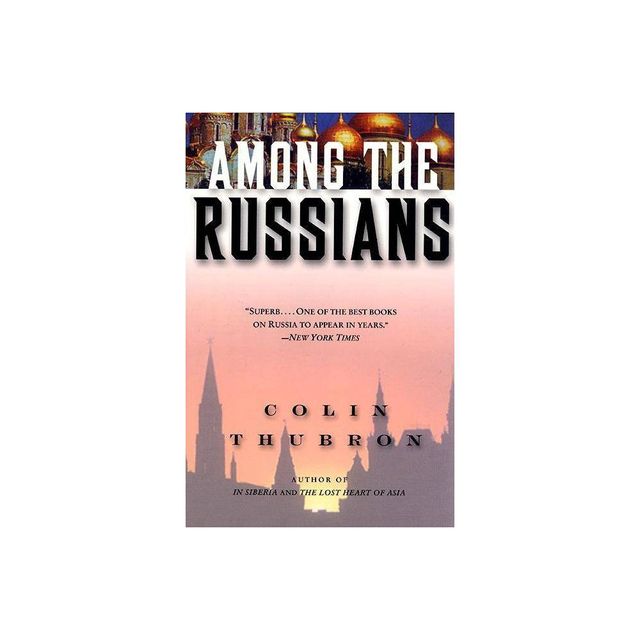 Among the Russians - by Colin Thubron (Paperback)