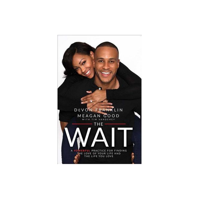 Wait : A Powerful Practice to Finding the Love of Your Life and the Life You Love (Reprint) (Paperback) - by Devon Franklin & Meagan Good