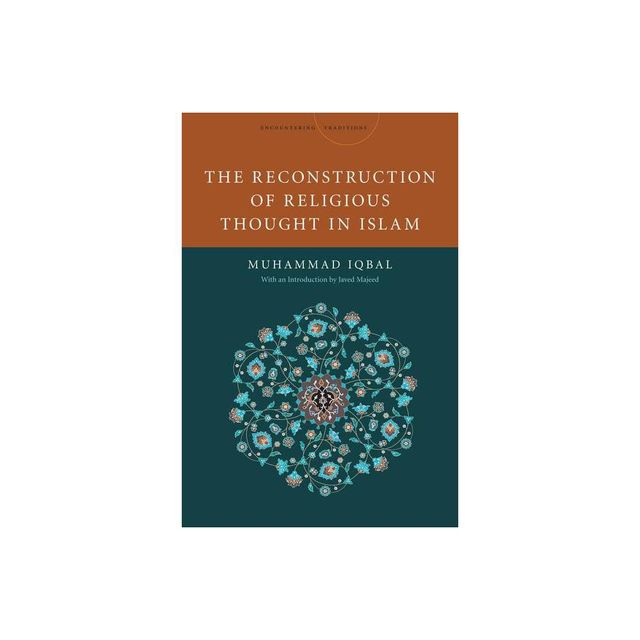 The Reconstruction of Religious Thought in Islam - (Encountering Traditions) by Mohammad Iqbal (Paperback)