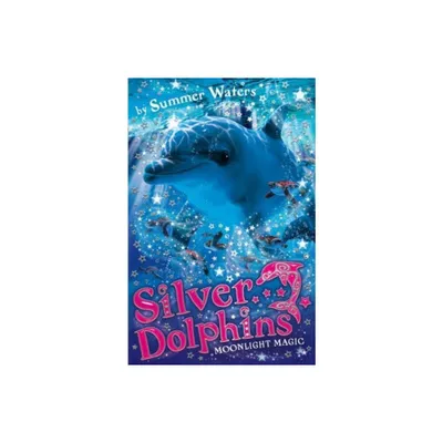 Moonlight Magic - (Silver Dolphins) by Summer Waters (Paperback)