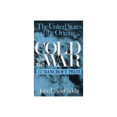 The United States and the Origins of the Cold War, 1941 1947 - (Columbia Studies in Contemporary American History) 2nd Edition by John Gaddis