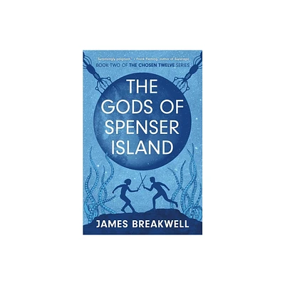 Chosen Twelve: The Gods of Spenser Island - (The Chosen Twelve) by James Breakwell (Paperback)