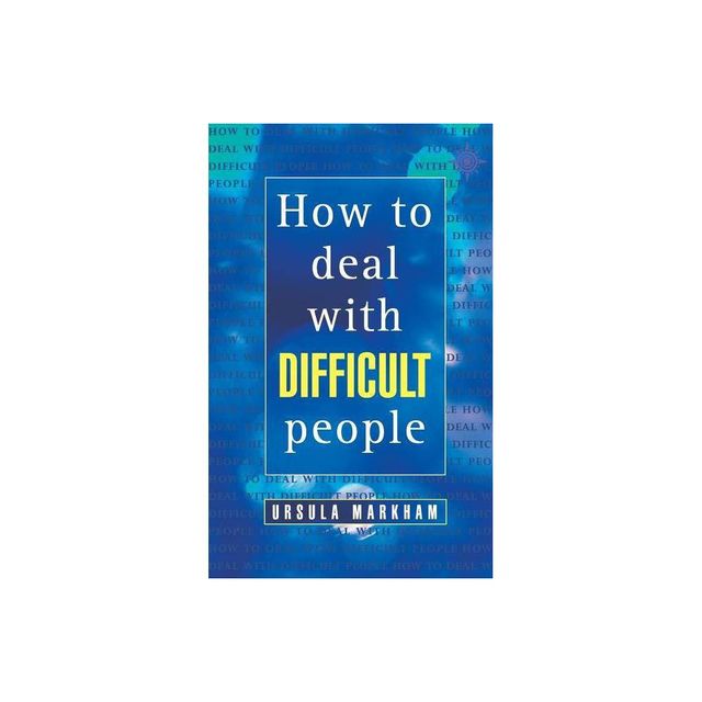 How to Deal With Difficult People - (Thorsons Business S) by Ursula Markham (Paperback)