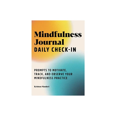 Mindfulness Journal: Daily Check-In - by Kristen Manieri (Paperback)