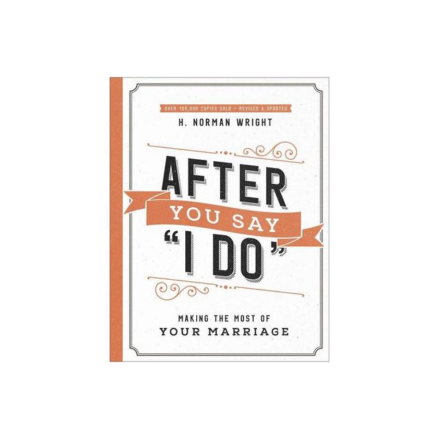 After You Say I Do - by H Norman Wright (Paperback)