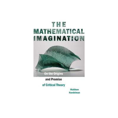 The Mathematical Imagination - by Matthew Handelman (Paperback)