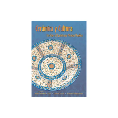 Ceramica Y Cultura - by Robin Farwell Gavin & Donna Pierce & Alfonso Pleguezuelo (Paperback)