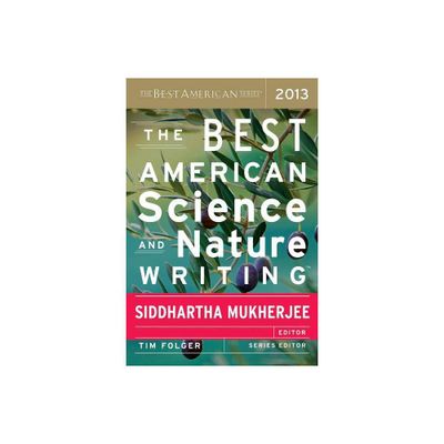 Best American Science and Nature Writing 2013 - by Siddhartha Mukherjee & Tim Folger (Paperback)