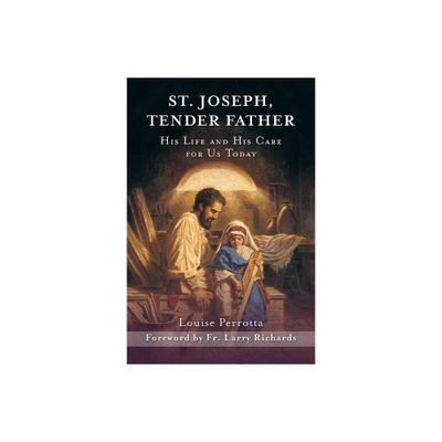 St. Joseph, Tender Father - by Louise Perrotta (Paperback)