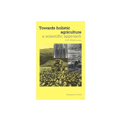 Towards Holistic Agriculture - by R W Widdowson (Hardcover)