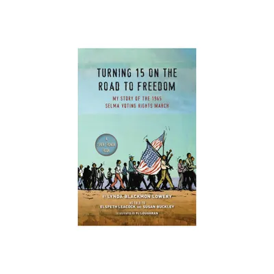 Turning 15 on the Road to Freedom - by Lynda Blackmon Lowery (Paperback)