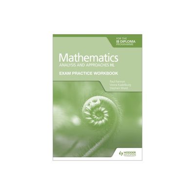 Exam Practice Workbook for Mathematics for the IB Diploma: Analysis and Approaches Hl - by Paul Fannon (Paperback)