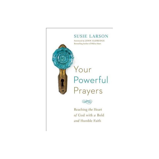 Your Powerful Prayers - by Susie Larson (Paperback)