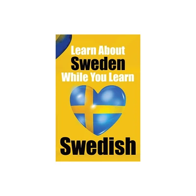 Learn 50 Things You Didnt About Sweden While You Learn Swedish Perfect for Beginners, Children, Adults and Other Swedish Learners - (Paperback)