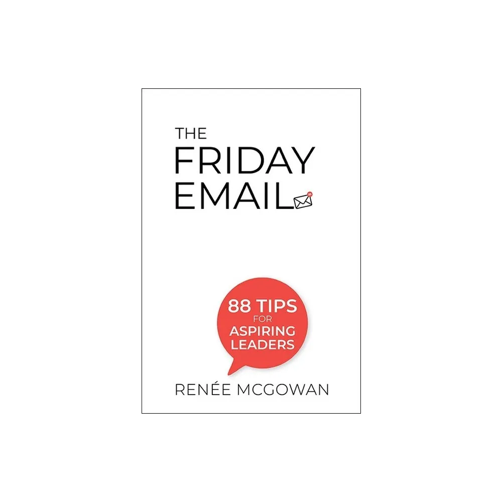 Friday Email, The: 88 Tips for Aspiring Leaders