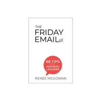 Friday Email, The: 88 Tips for Aspiring Leaders