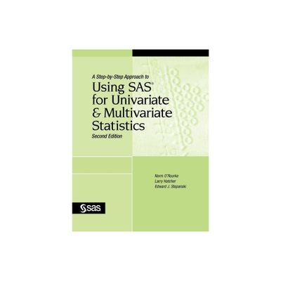 A Step-By-Step Approach to Using SAS for Univariate and Multivariate Statistics, Second Edition - 2nd Edition (Paperback)