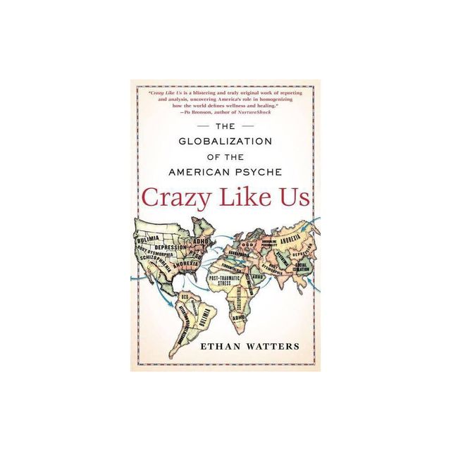 Crazy Like Us - by Ethan Watters (Paperback)