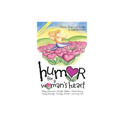 Humor for a Womans Heart - (Humor for the Heart) Annotated by Various (Paperback)