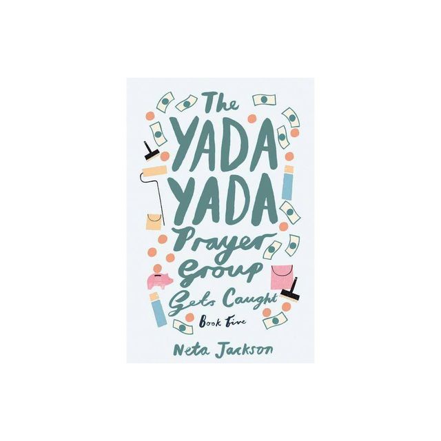 The Yada Yada Prayer Group Gets Caught - by Neta Jackson (Paperback)