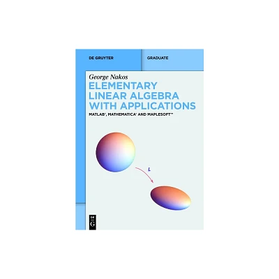 Elementary Linear Algebra with Applications - (De Gruyter Textbook) by George Nakos (Paperback)