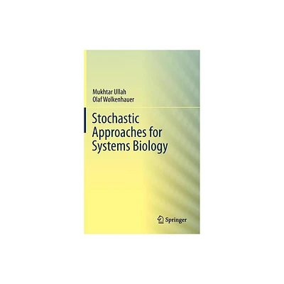 Stochastic Approaches for Systems Biology - (Interdisciplinary Applied Mathematics; 102) by Mukhtar Ullah & Olaf Wolkenhauer (Hardcover)