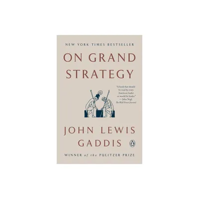 On Grand Strategy - by John Lewis Gaddis (Paperback)